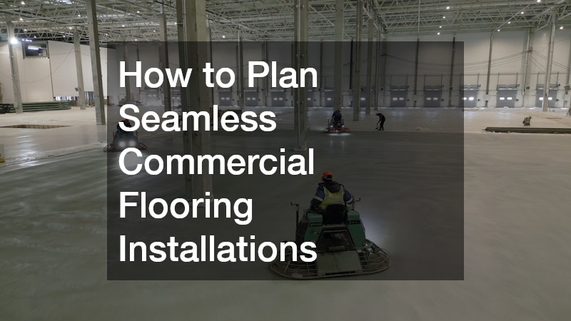 How to Plan Seamless Commercial Flooring Installations